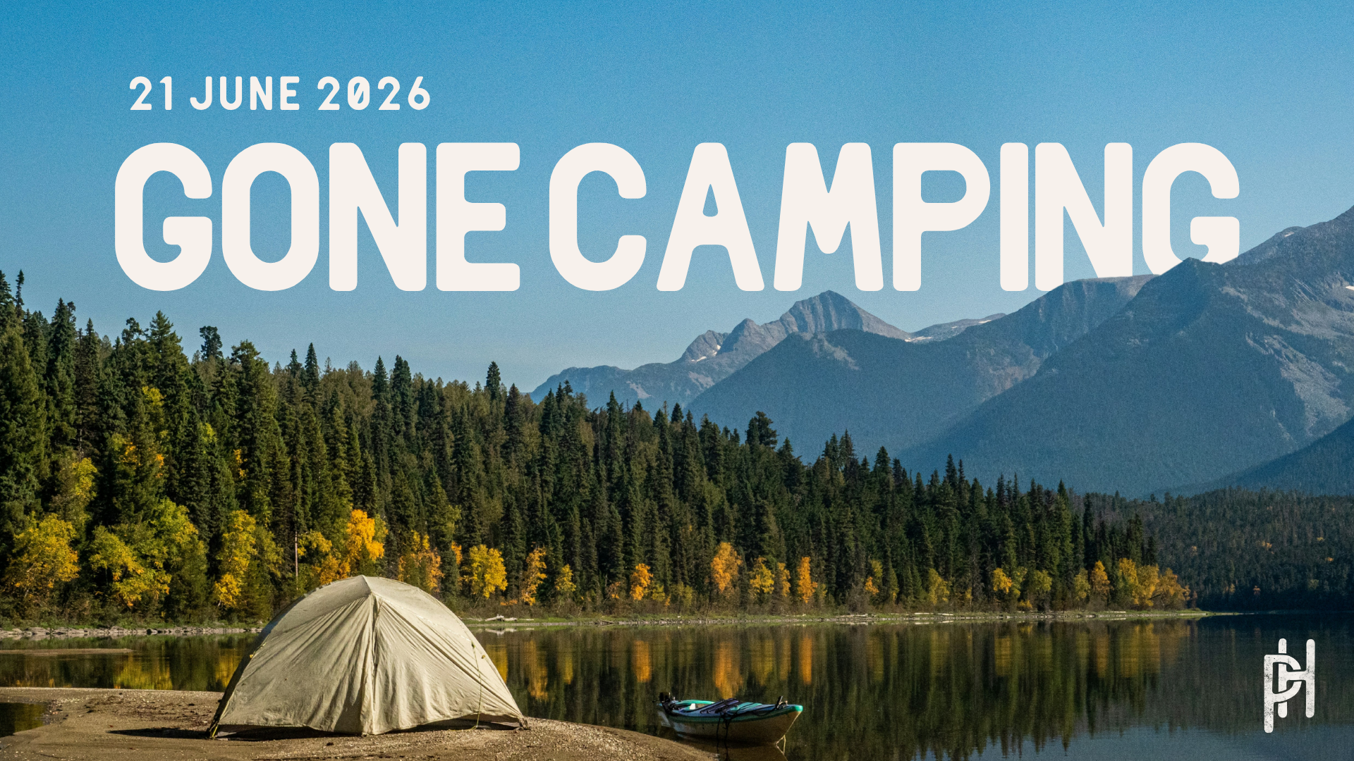 GONE CAMPING!
